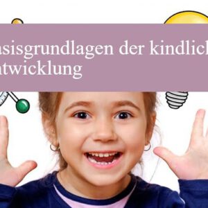 Basisgrundlagen der kindlichen Entwicklung